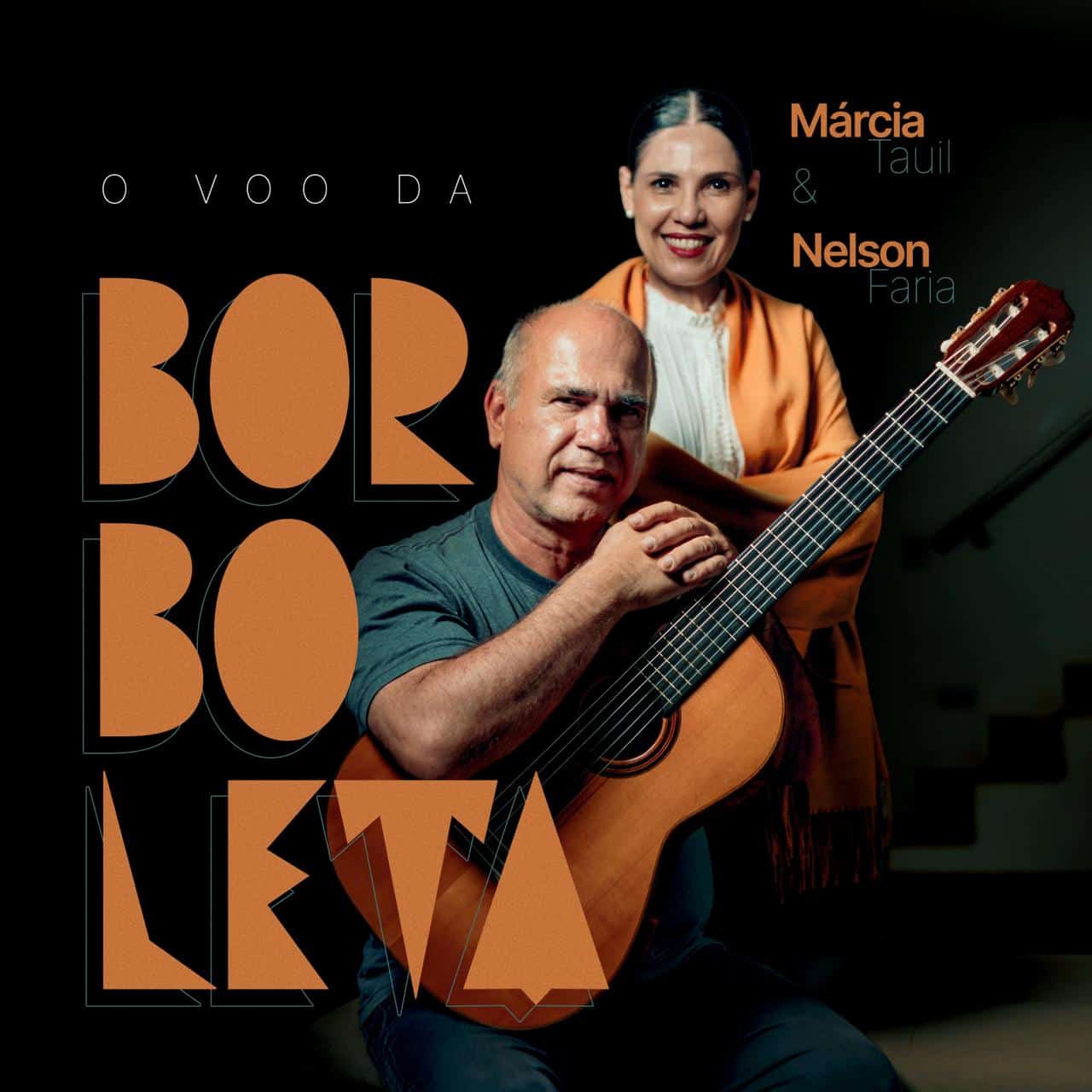 revistaprosaversoearte.com - M&aacute;rcia Tauil e Nelson Faria lan&ccedil;am single 'O Voo da Borboleta'