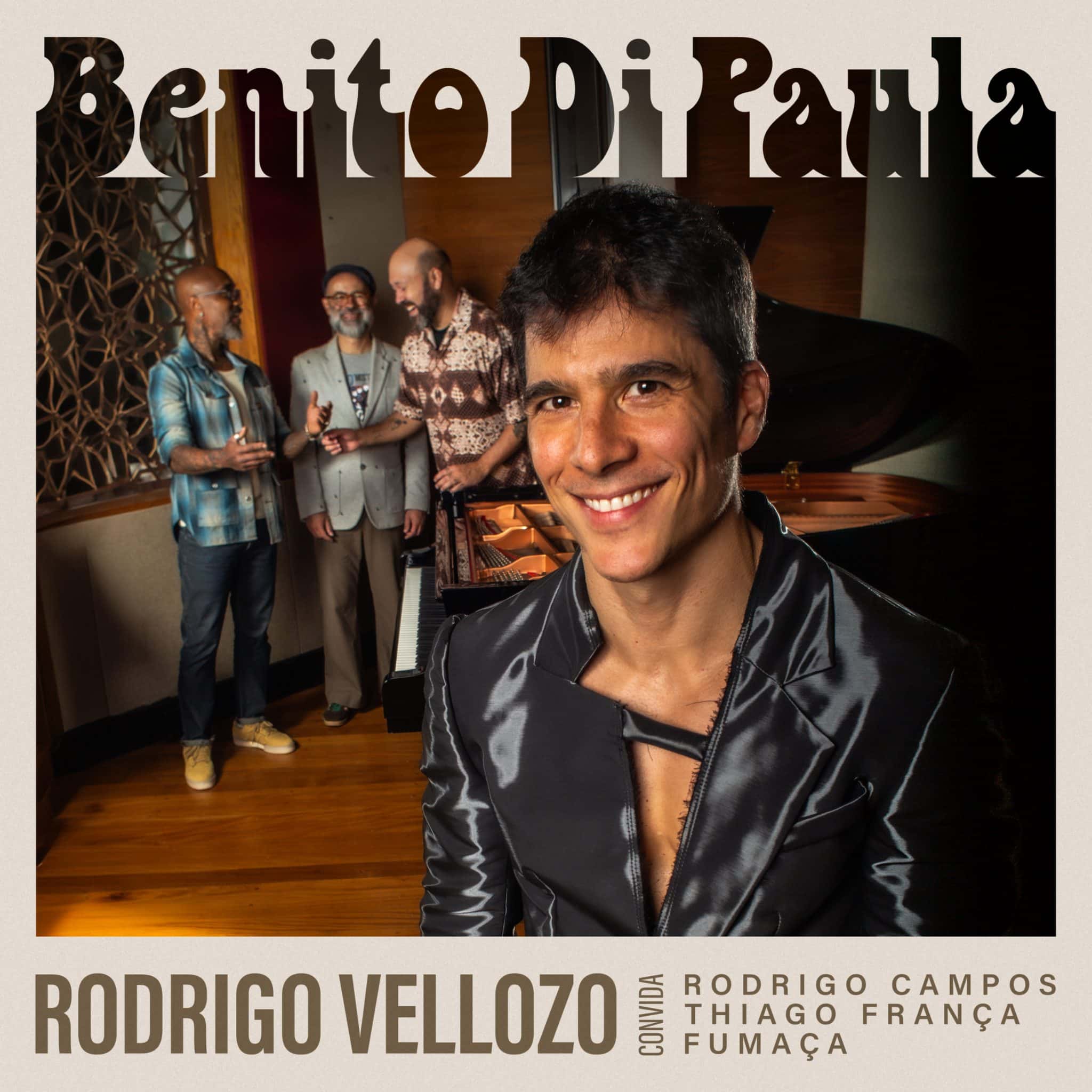 Álbum reúne Rodrigo Vellozo, Rodrigo Campos, Thiago França e Fumaça em releituras contemporâneas da obra de Benito Di Paula revistaprosaversoearte.com - Álbum reúne Rodrigo Vellozo, Rodrigo Campos, Thiago França e Fumaça em releituras contemporâneas da obra de Benito Di Paula