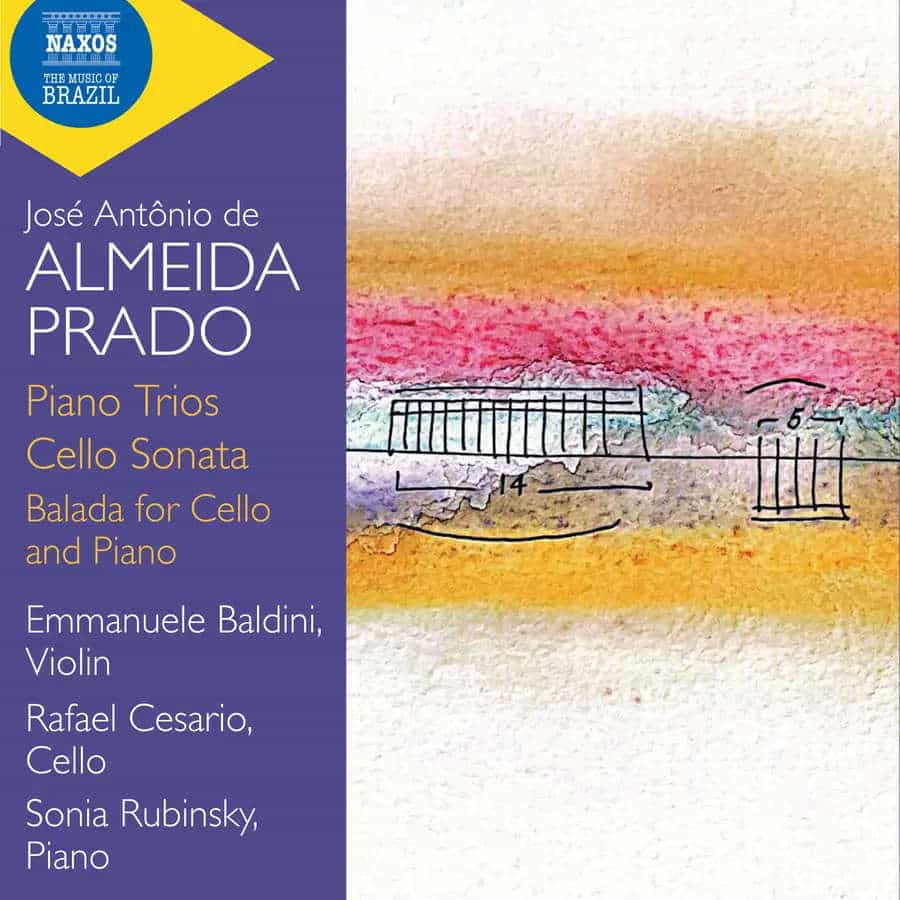 revistaprosaversoearte.com - Naxos lan&ccedil;a &aacute;lbum 'Almeida Prado &ndash; Piano Trios / Cello Sonata / Balada' | com Emmanuele Baldini, Sonia Rubinsky e Rafael Ces&aacute;rio