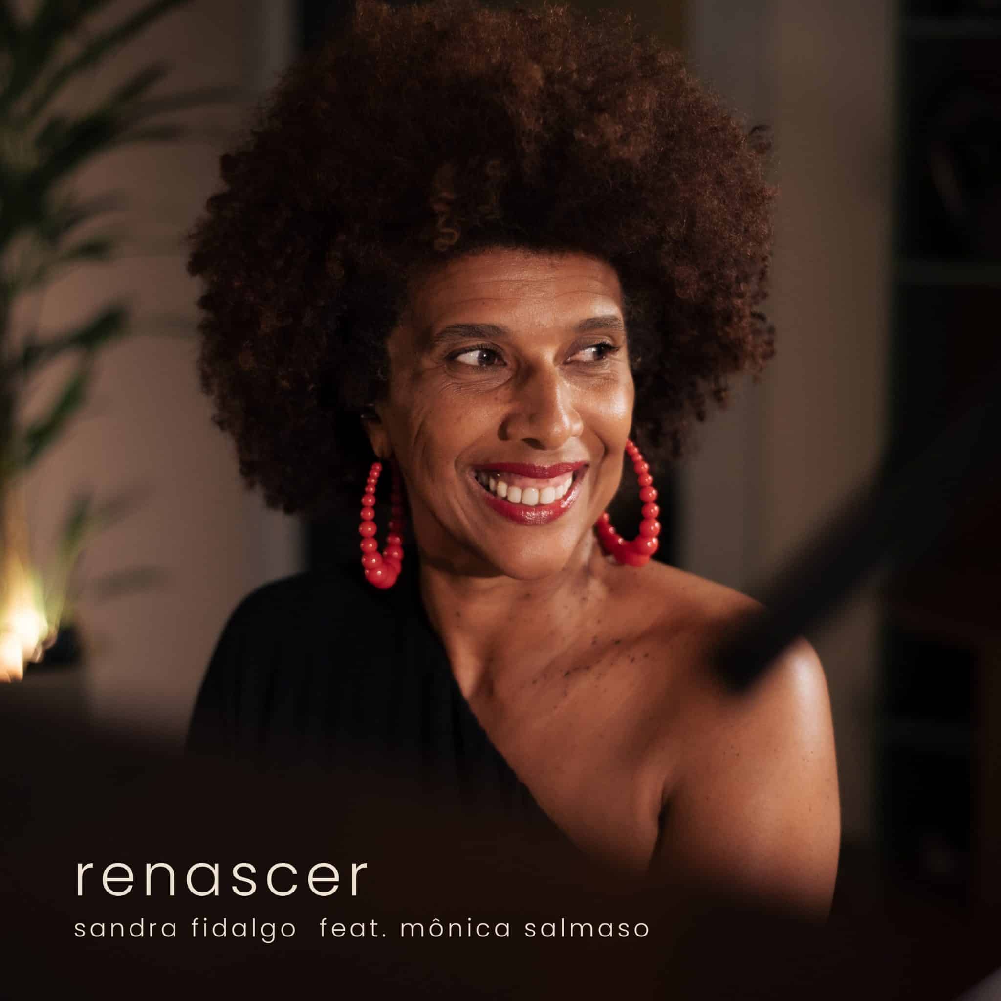 revistaprosaversoearte.com - Sandra Fidalgo lan&ccedil;a &ldquo;Renascer&rdquo;, single com a participa&ccedil;&atilde;o de M&ocirc;nica Salmaso